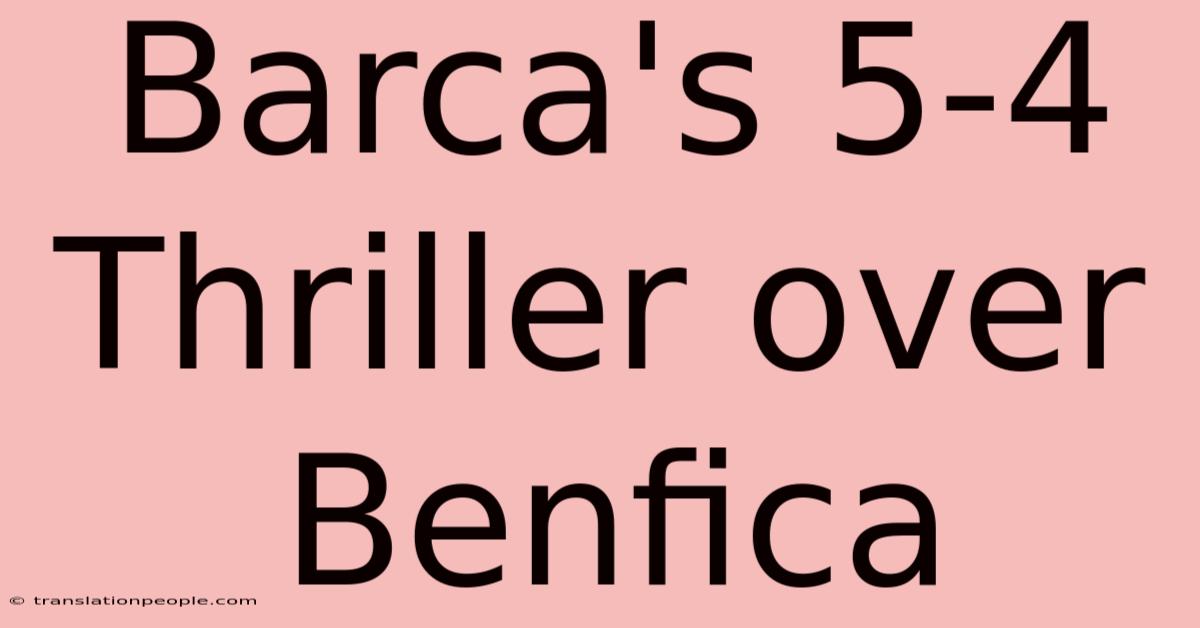 Barca's 5-4 Thriller Over Benfica