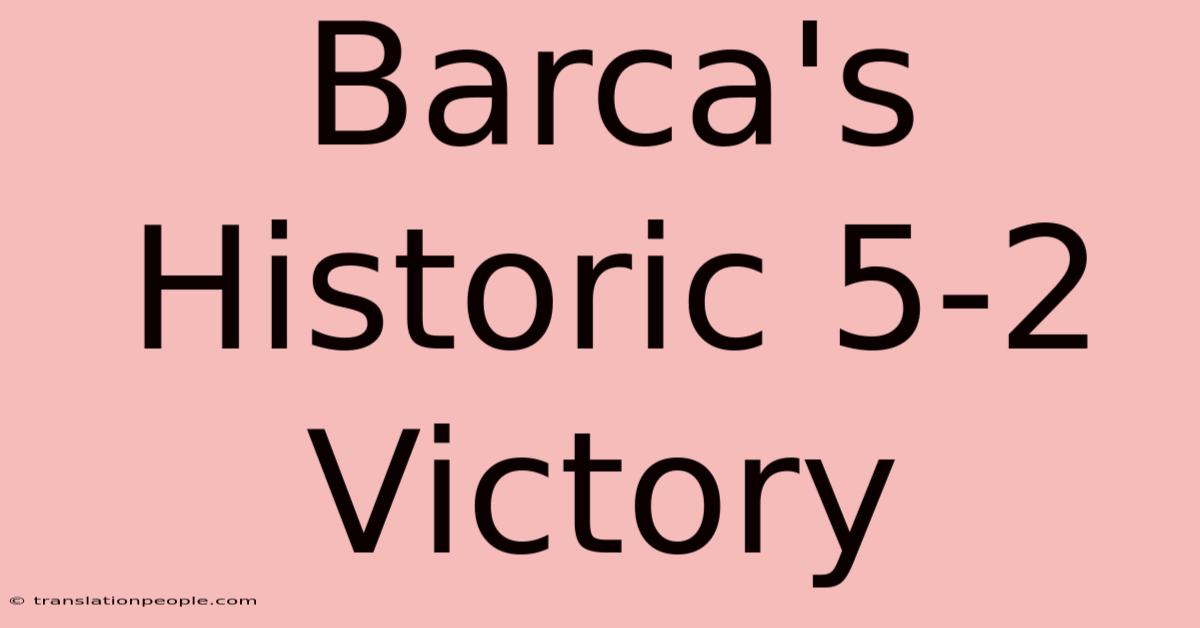 Barca's Historic 5-2 Victory