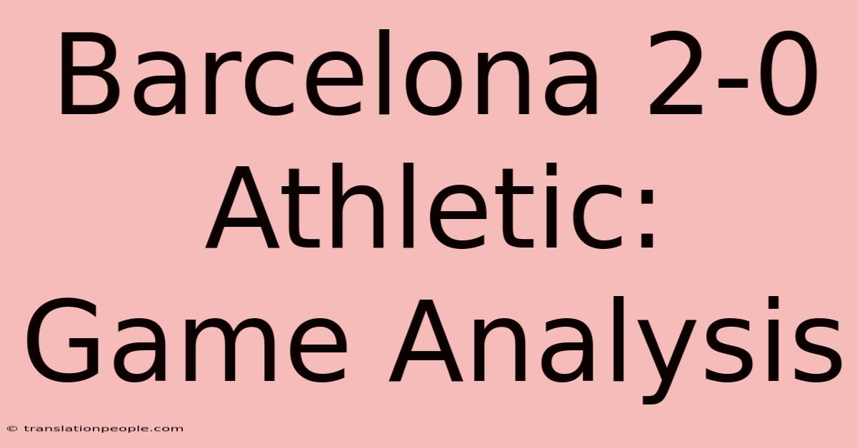 Barcelona 2-0 Athletic: Game Analysis