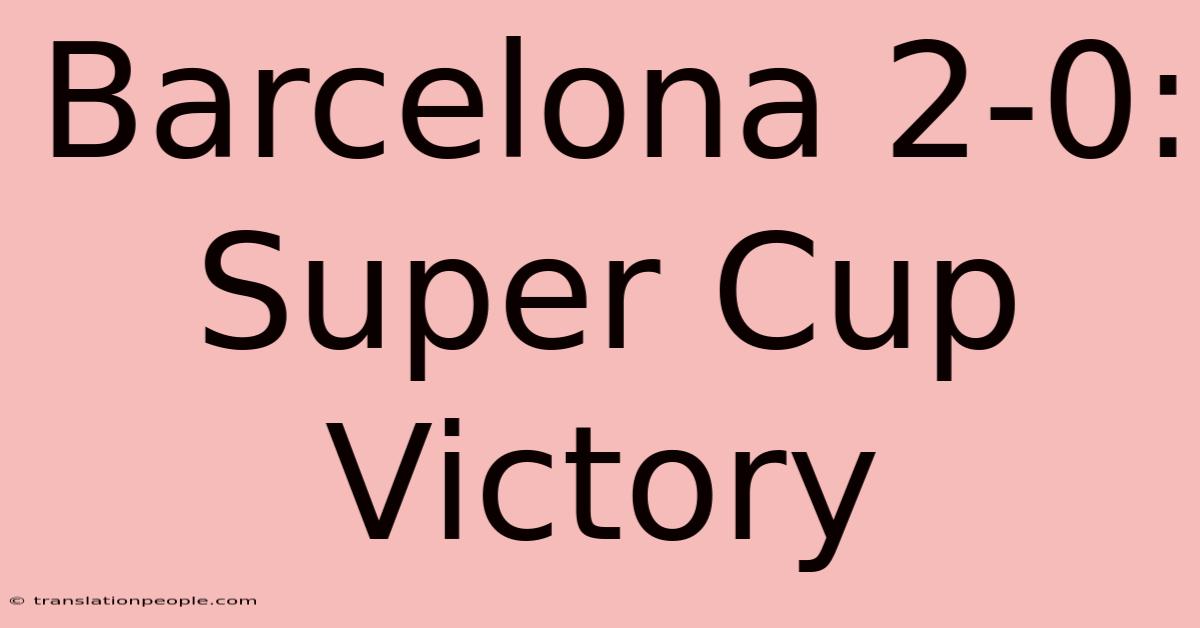 Barcelona 2-0: Super Cup Victory