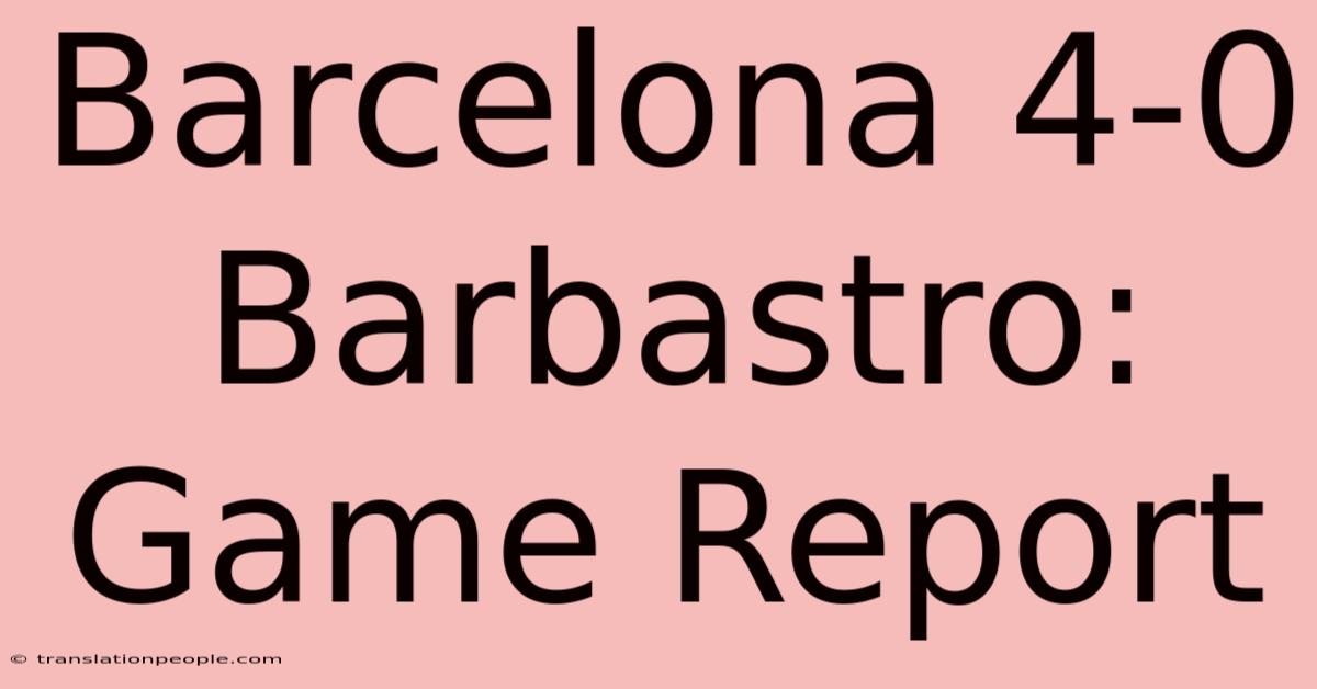 Barcelona 4-0 Barbastro: Game Report