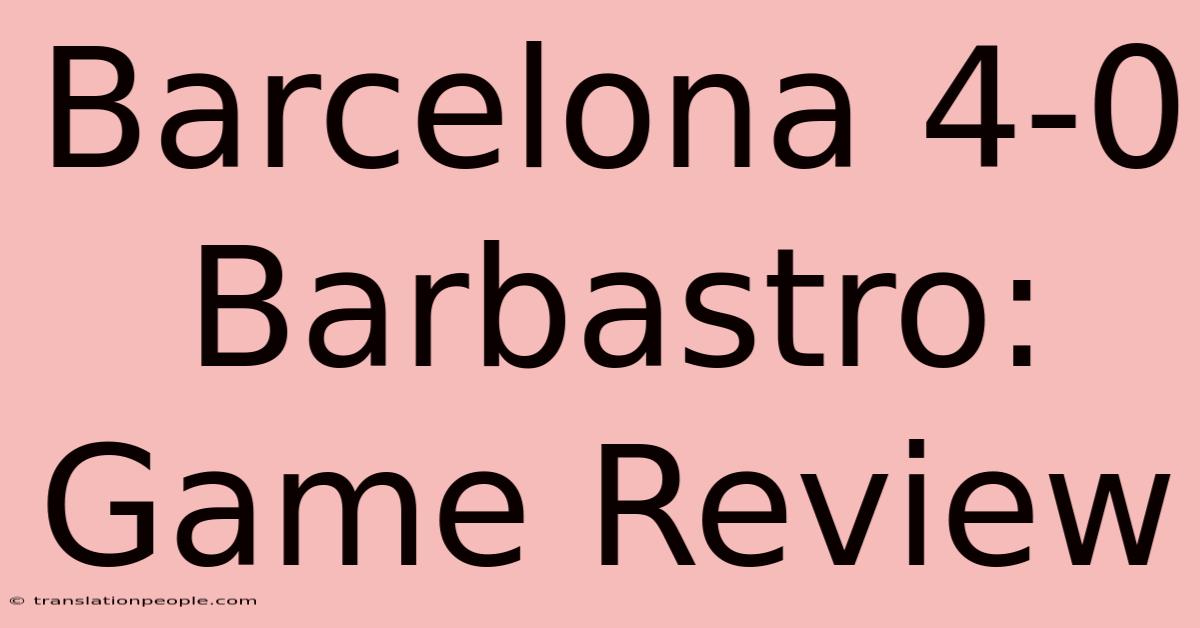 Barcelona 4-0 Barbastro: Game Review