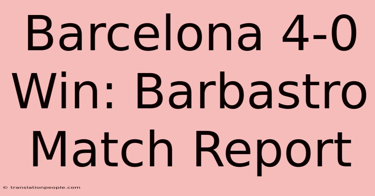 Barcelona 4-0 Win: Barbastro Match Report