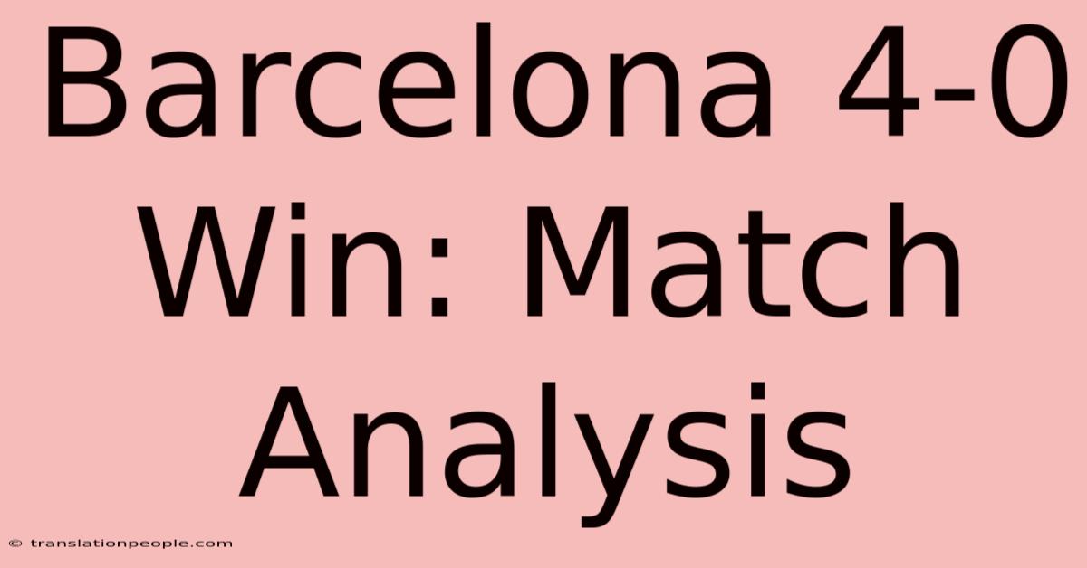 Barcelona 4-0 Win: Match Analysis