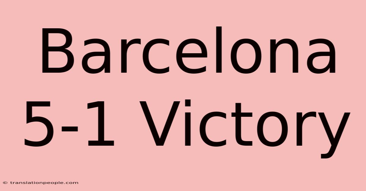 Barcelona 5-1 Victory