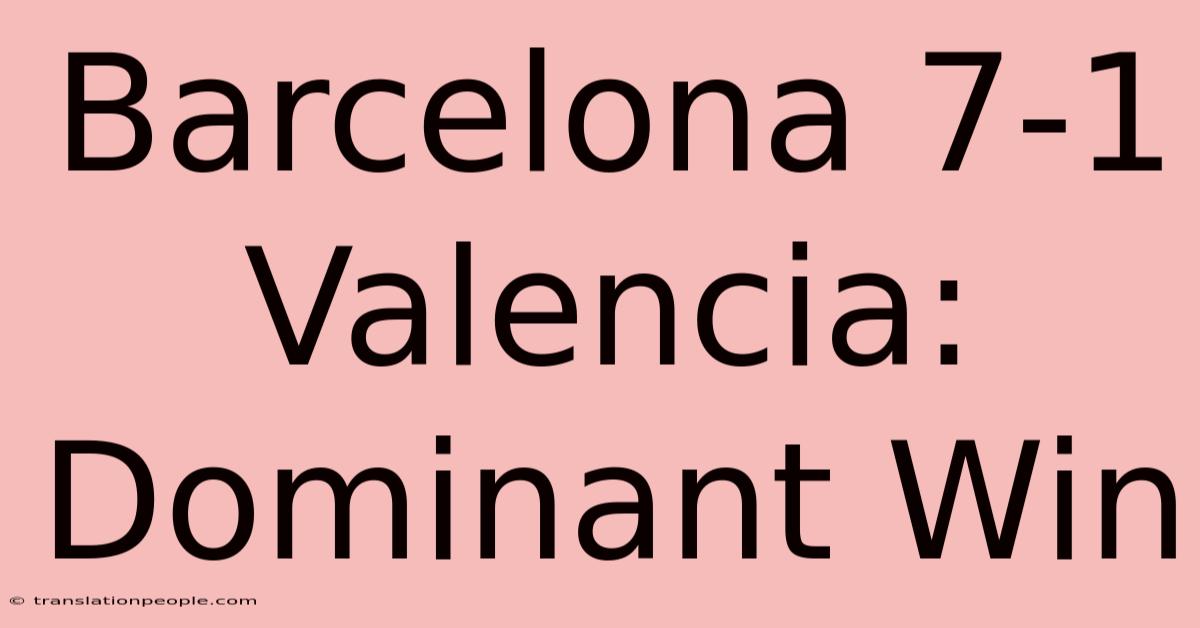 Barcelona 7-1 Valencia: Dominant Win