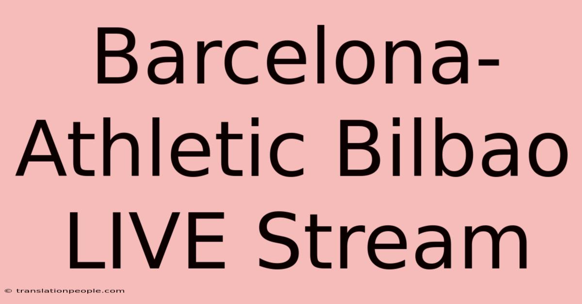 Barcelona-Athletic Bilbao LIVE Stream