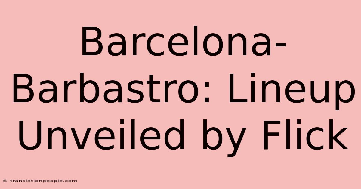 Barcelona-Barbastro: Lineup Unveiled By Flick