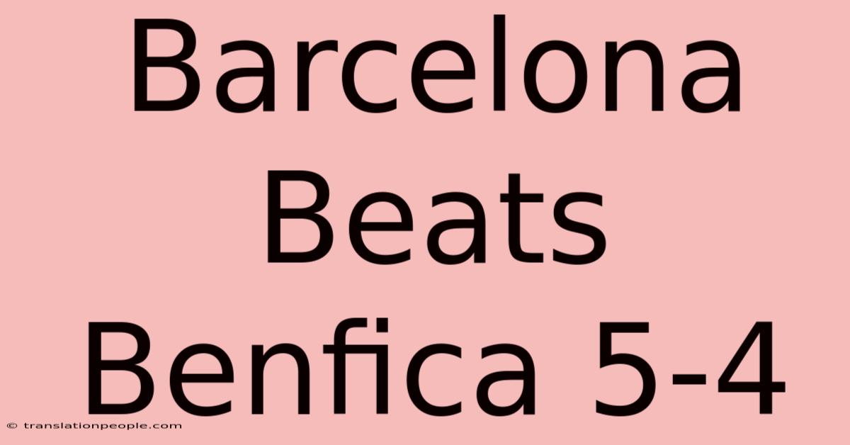 Barcelona Beats Benfica 5-4