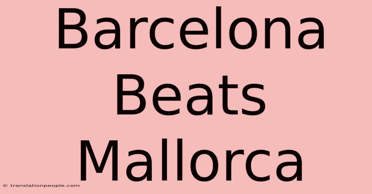 Barcelona Beats Mallorca