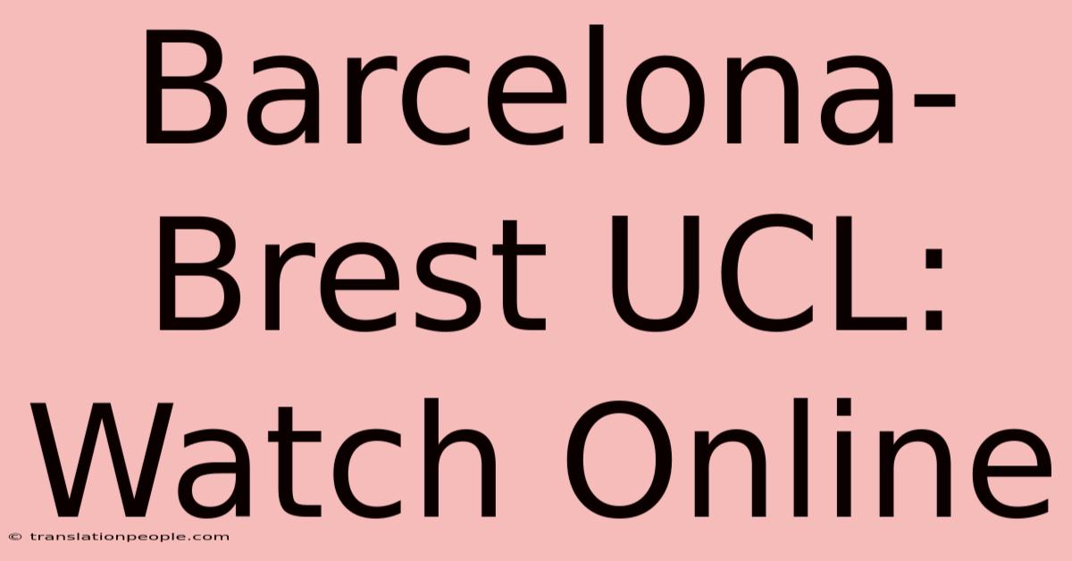 Barcelona-Brest UCL: Watch Online