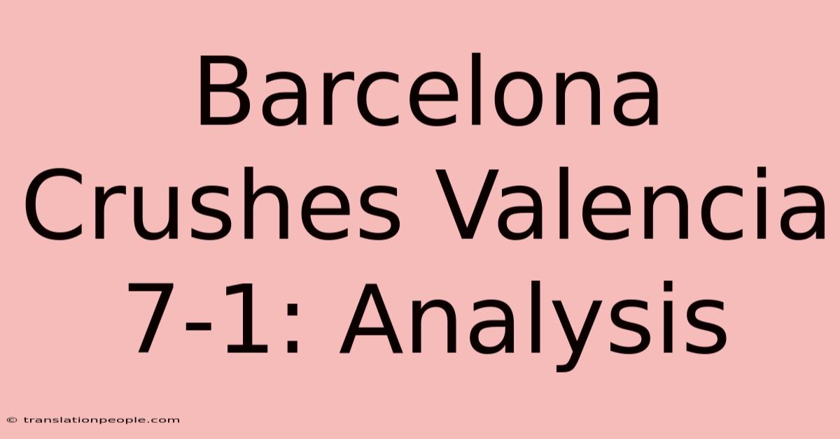 Barcelona Crushes Valencia 7-1: Analysis