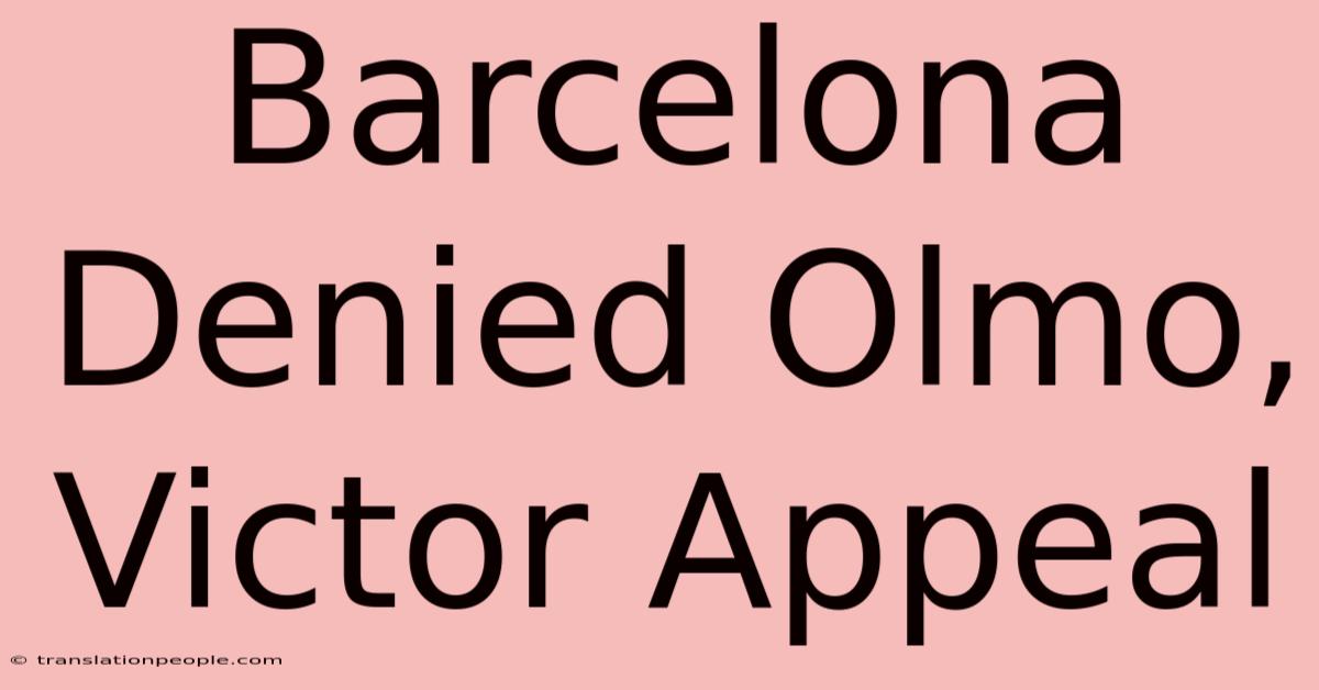 Barcelona Denied Olmo, Victor Appeal