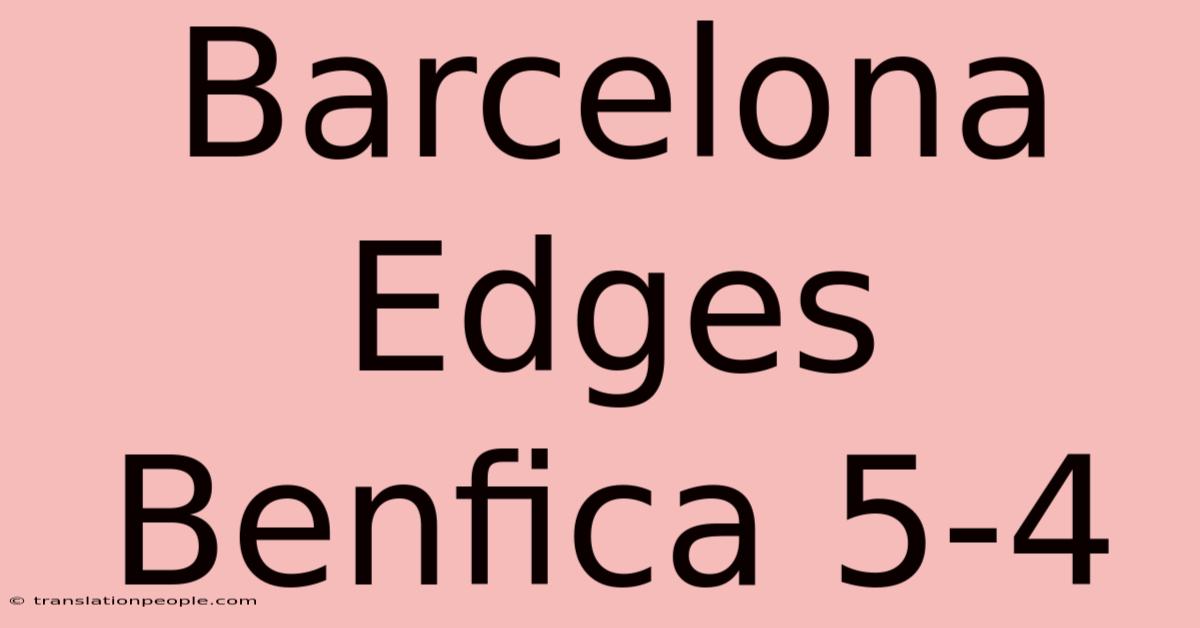 Barcelona Edges Benfica 5-4