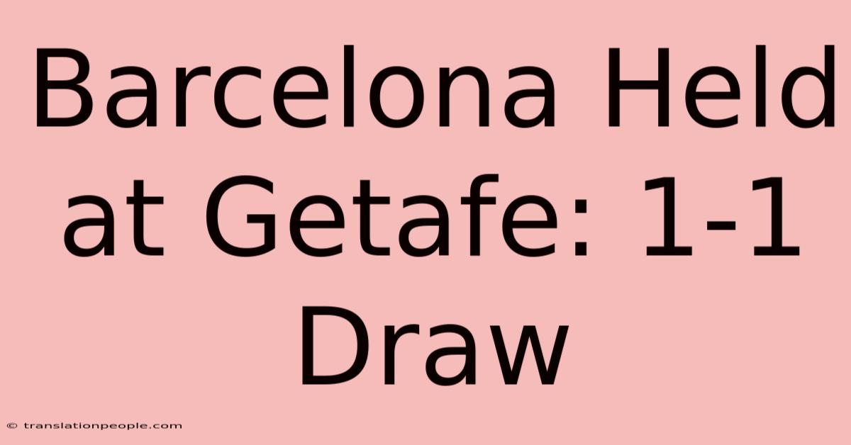 Barcelona Held At Getafe: 1-1 Draw