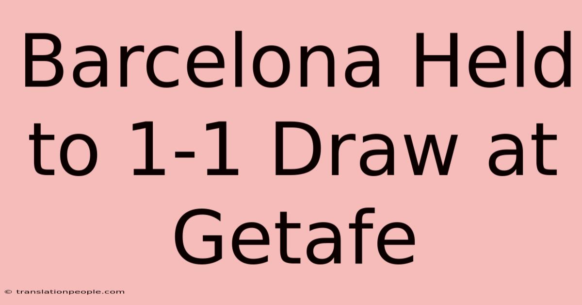 Barcelona Held To 1-1 Draw At Getafe