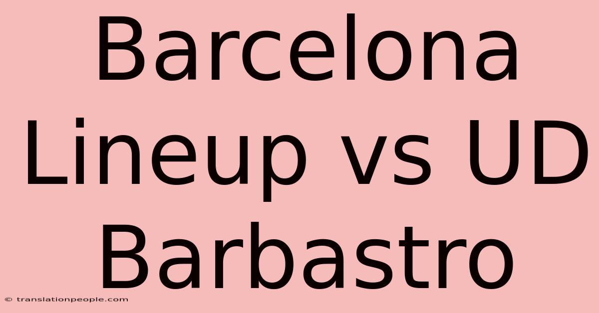 Barcelona Lineup Vs UD Barbastro