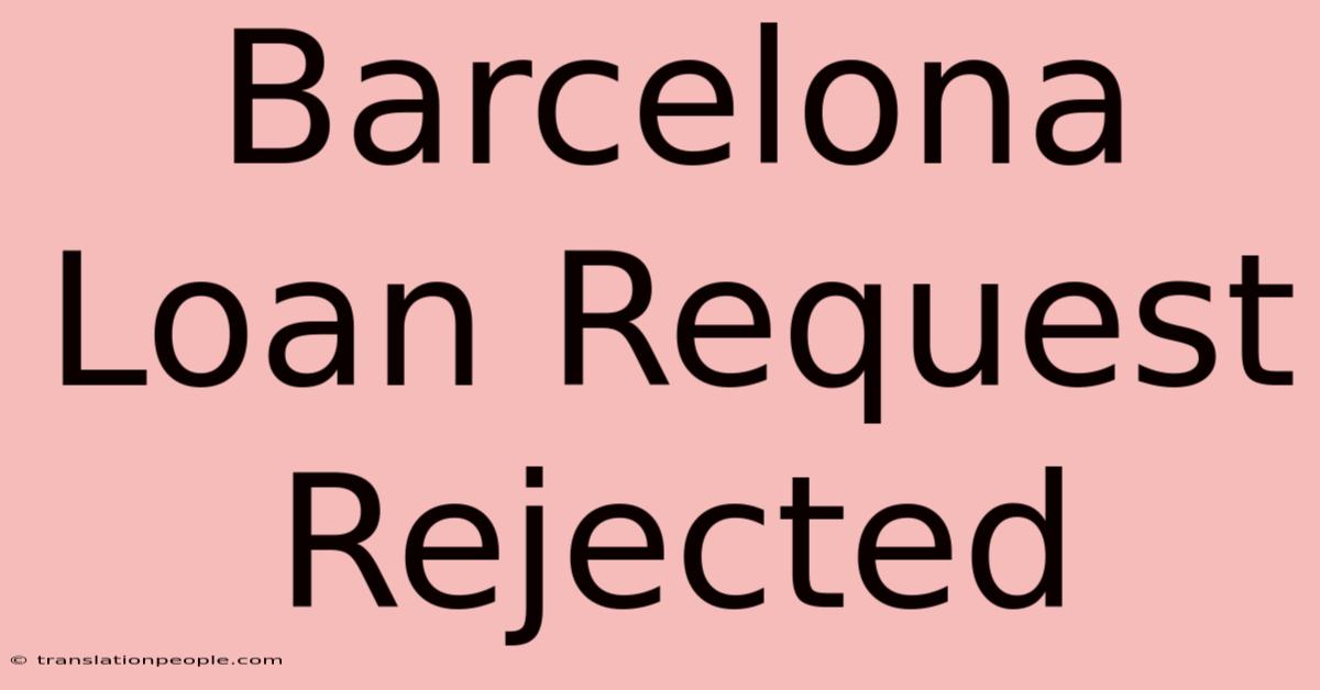 Barcelona Loan Request Rejected