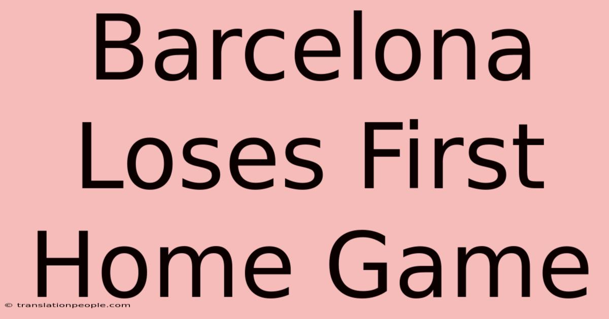 Barcelona Loses First Home Game