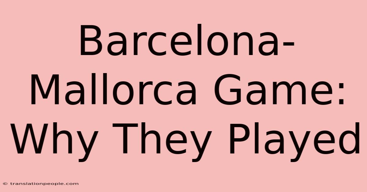 Barcelona-Mallorca Game: Why They Played