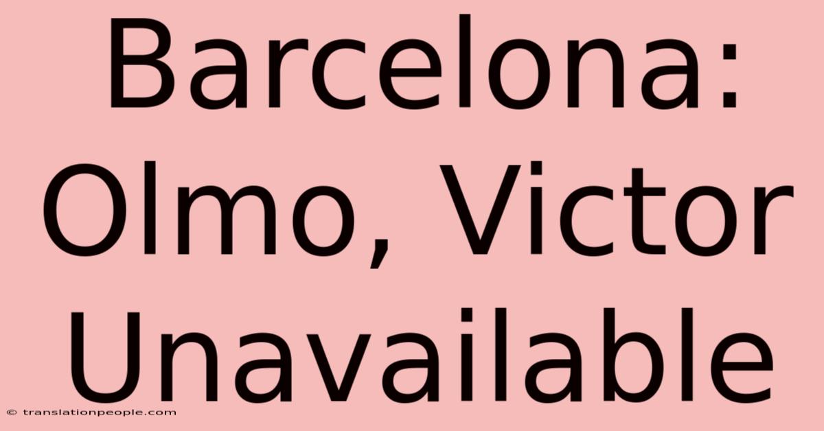 Barcelona: Olmo, Victor Unavailable