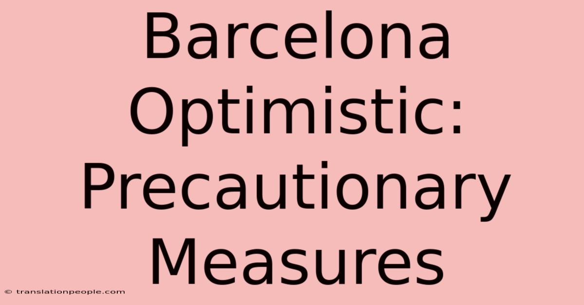 Barcelona Optimistic: Precautionary Measures