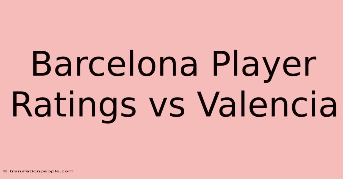 Barcelona Player Ratings Vs Valencia