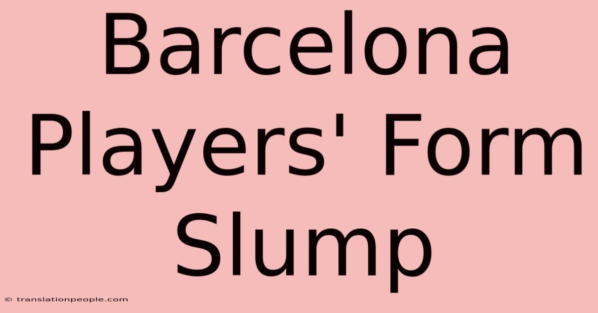 Barcelona Players' Form Slump