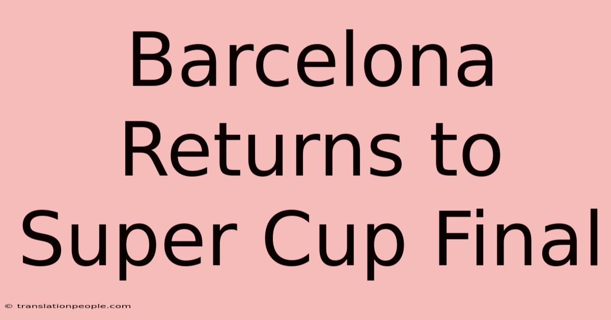 Barcelona Returns To Super Cup Final