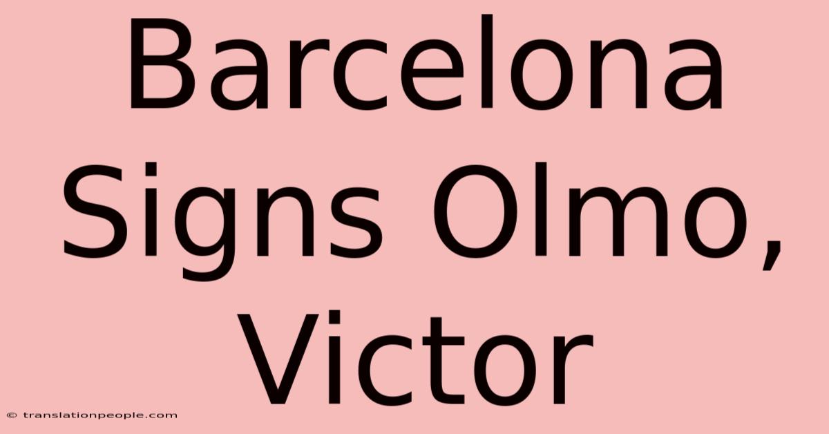 Barcelona Signs Olmo, Victor