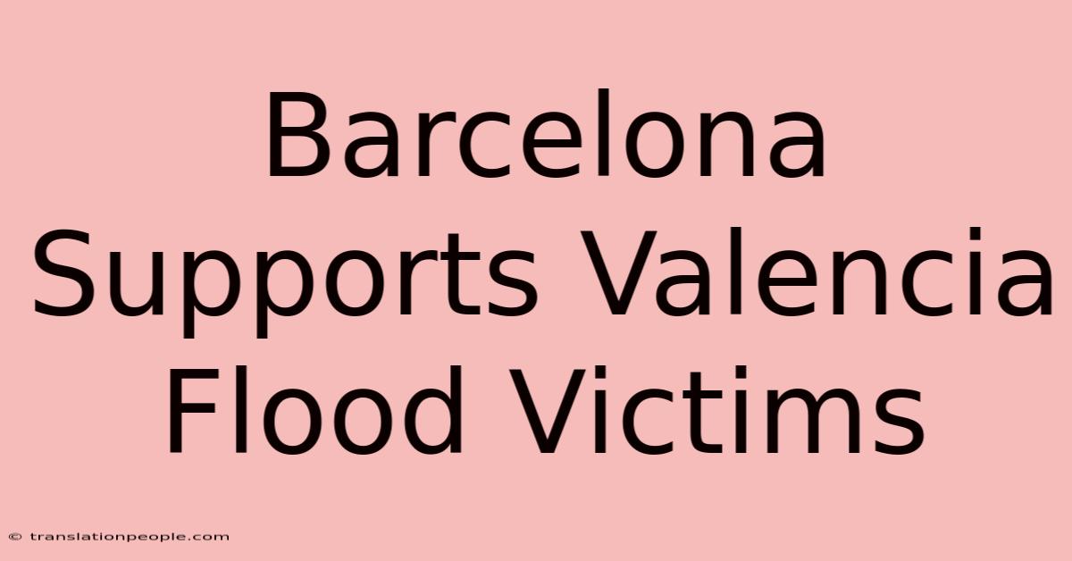 Barcelona Supports Valencia Flood Victims