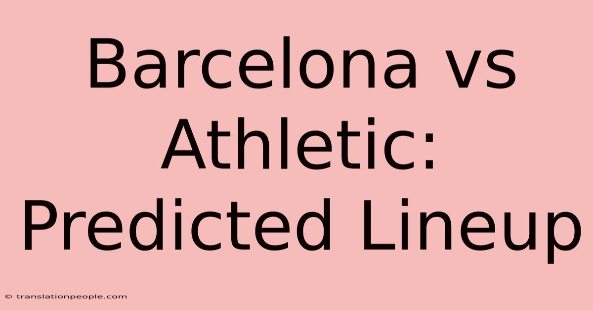 Barcelona Vs Athletic: Predicted Lineup