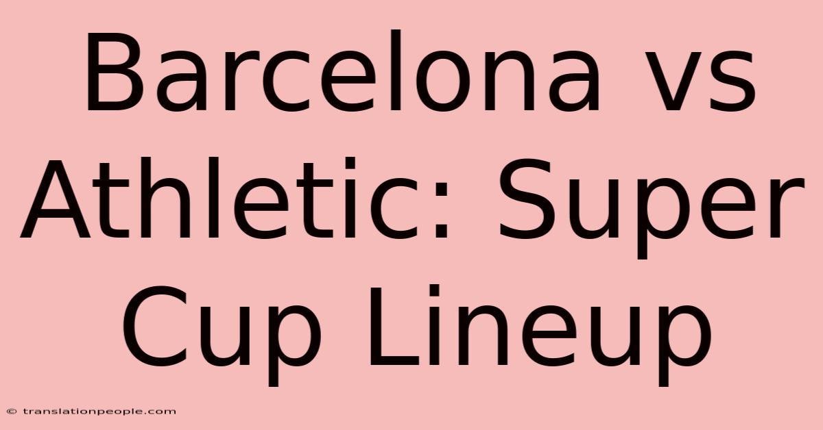 Barcelona Vs Athletic: Super Cup Lineup