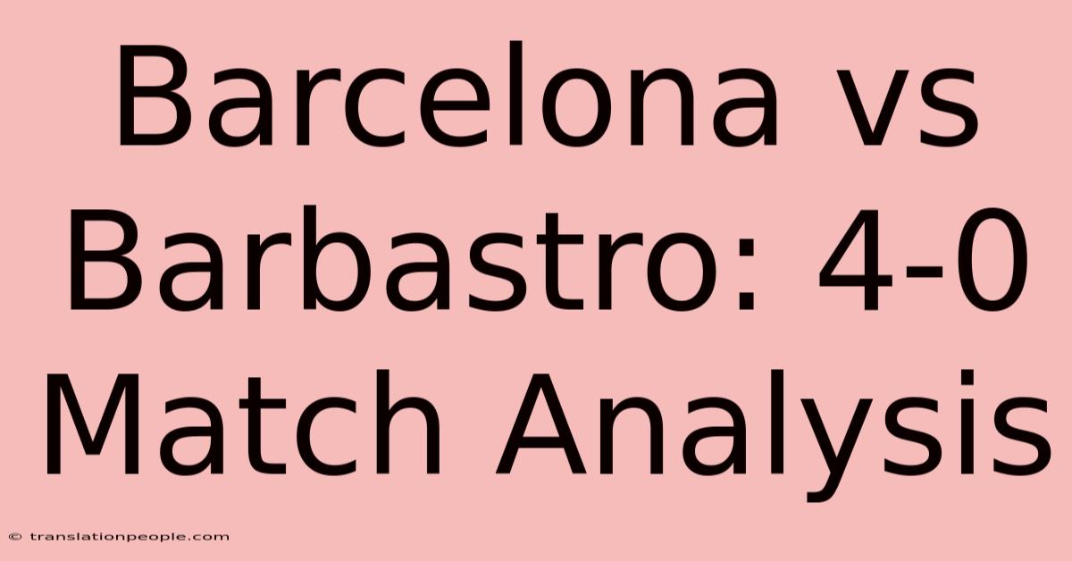 Barcelona Vs Barbastro: 4-0 Match Analysis