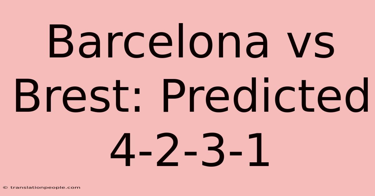 Barcelona Vs Brest: Predicted 4-2-3-1