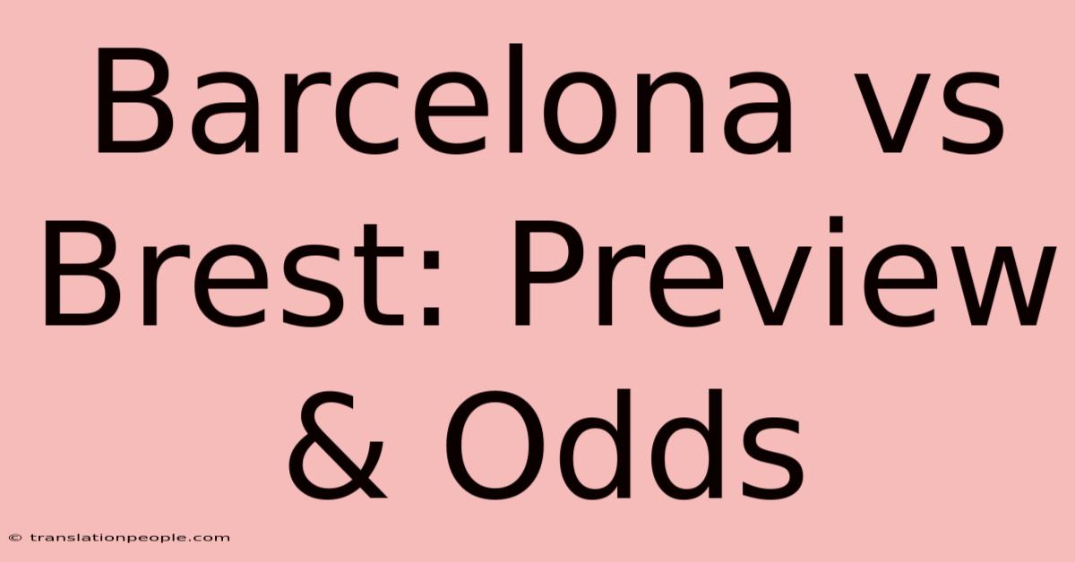 Barcelona Vs Brest: Preview & Odds