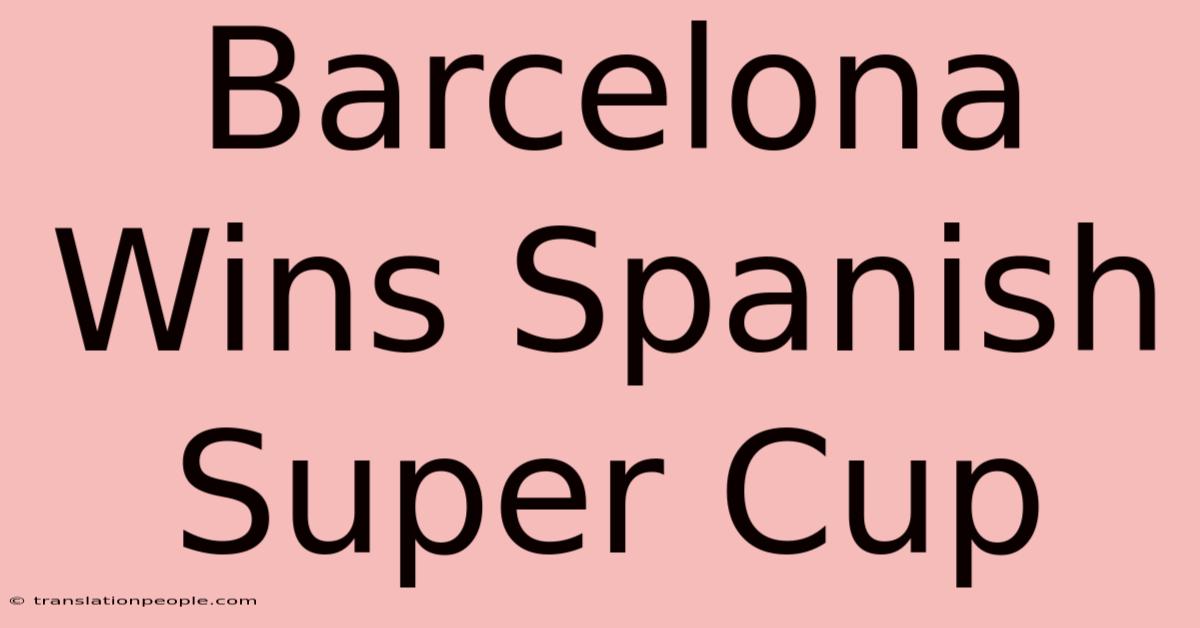 Barcelona Wins Spanish Super Cup