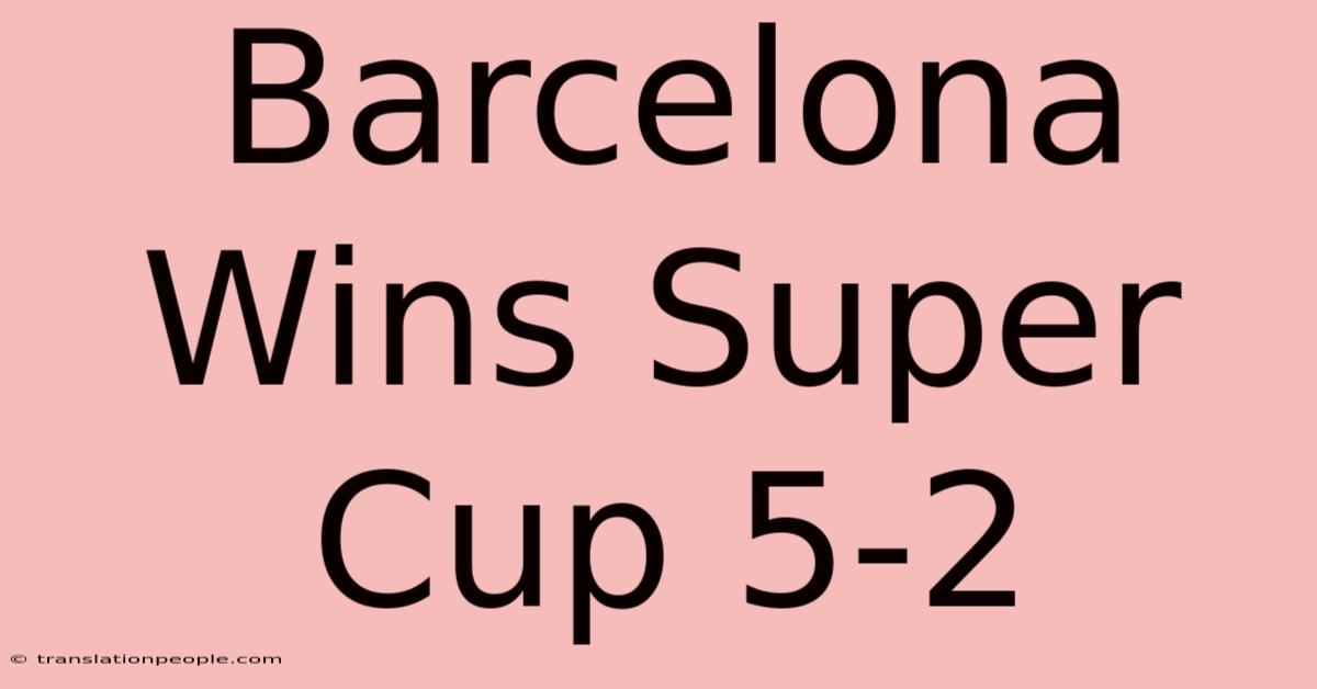 Barcelona Wins Super Cup 5-2