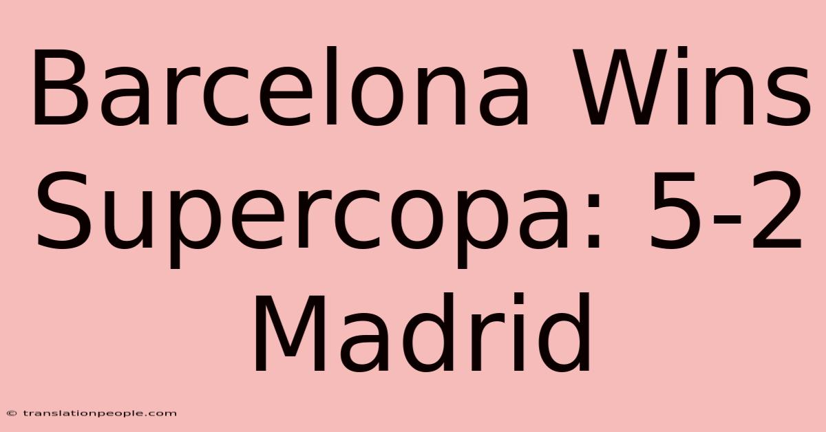 Barcelona Wins Supercopa: 5-2 Madrid