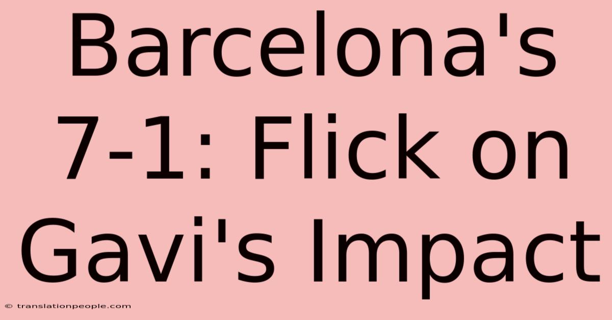 Barcelona's 7-1: Flick On Gavi's Impact