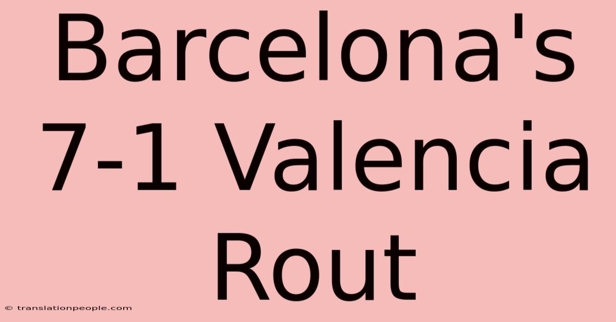 Barcelona's 7-1 Valencia Rout