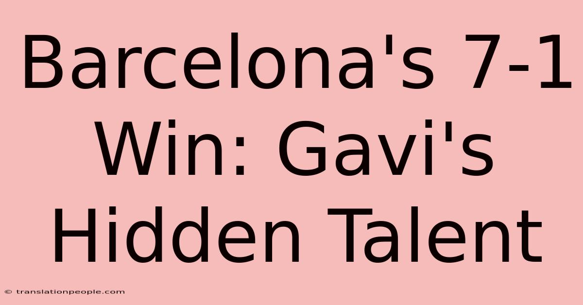 Barcelona's 7-1 Win: Gavi's Hidden Talent