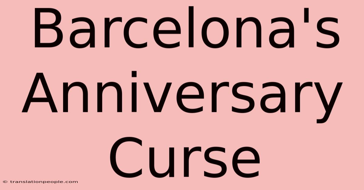 Barcelona's Anniversary Curse