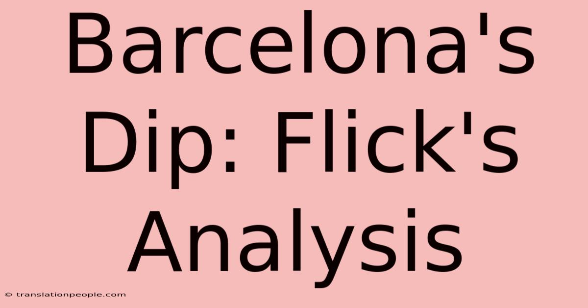 Barcelona's Dip: Flick's Analysis