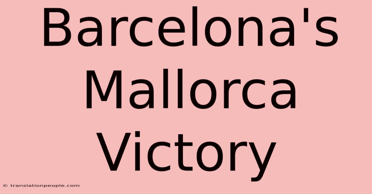 Barcelona's Mallorca Victory