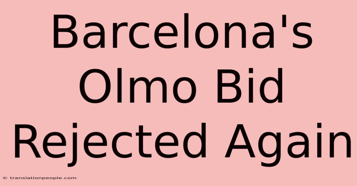 Barcelona's Olmo Bid Rejected Again