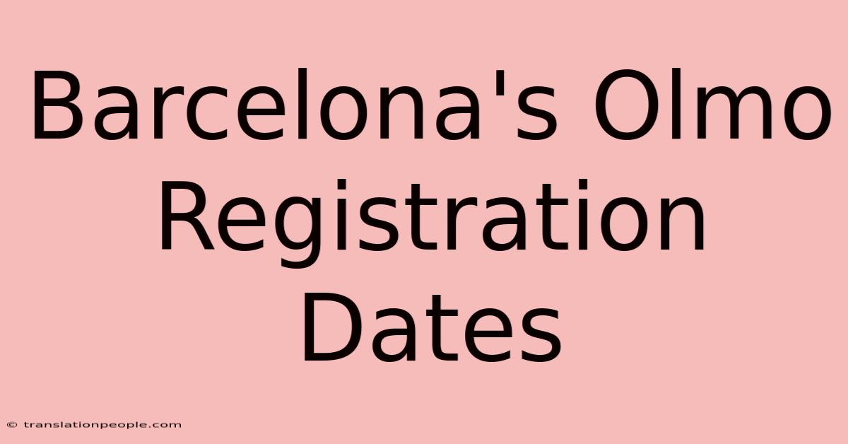 Barcelona's Olmo Registration Dates