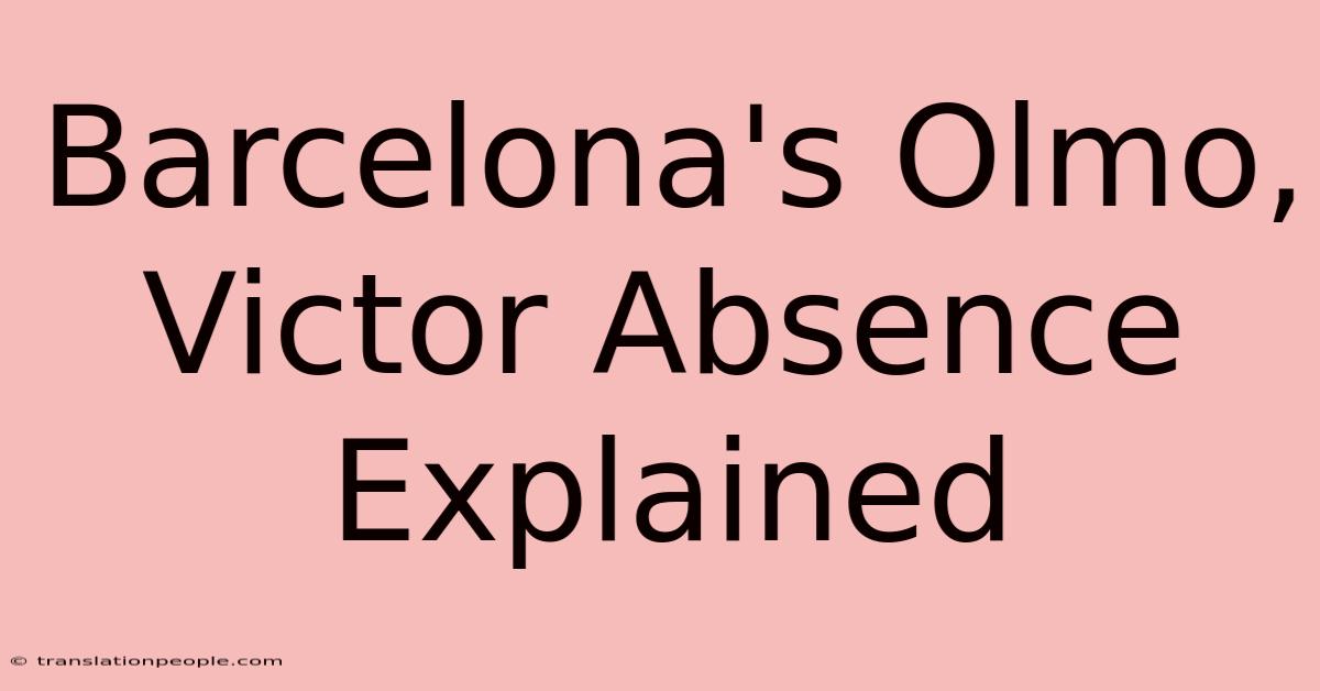 Barcelona's Olmo, Victor Absence Explained