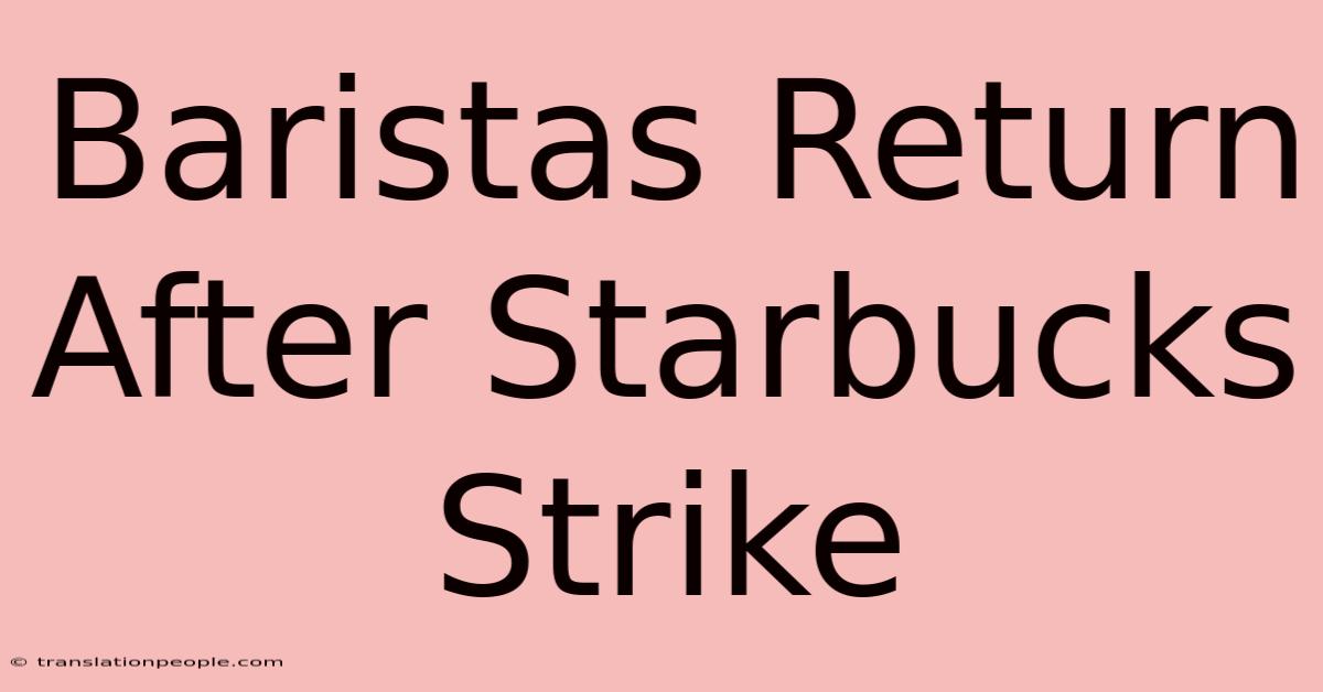 Baristas Return After Starbucks Strike