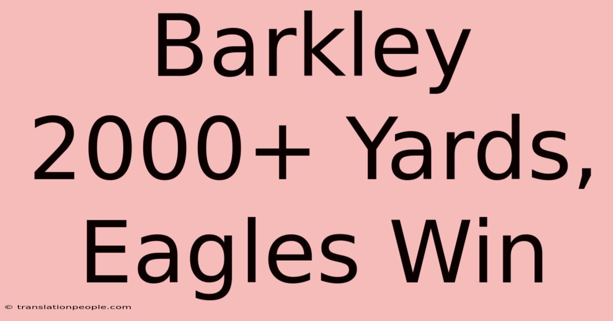 Barkley 2000+ Yards, Eagles Win